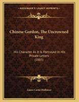 Chinese Gordon, The Uncrowned King