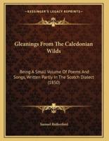 Gleanings From The Caledonian Wilds