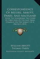Correspondence Of Messrs. Abbott, Parry, And Maitland