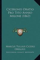 Ciceronis Oratio Pro Tito Annio Milone (1862)