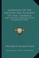 Genealogy Of The Ancestry And Posterity Of Isaac Lawrence