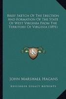 Brief Sketch Of The Erection And Formation Of The State Of West Virginia From The Territory Of Virginia (1891)