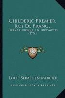 Childeric Premier, Roi De France