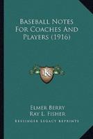 Baseball Notes For Coaches And Players (1916)