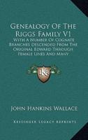 Genealogy Of The Riggs Family V1