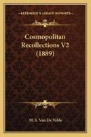 Cosmopolitan Recollections V2 (1889)