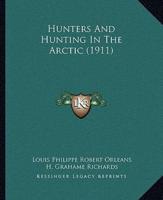 Hunters And Hunting In The Arctic (1911)