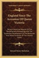 England Since The Accession Of Queen Victoria