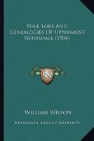 Folk Lore And Genealogies Of Uppermost Nithsdale (1904)