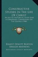 Constructive Studies In The Life Of Christ