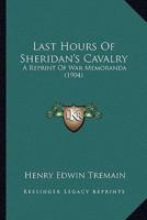 Last Hours Of Sheridan's Cavalry