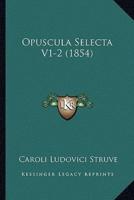 Opuscula Selecta V1-2 (1854)
