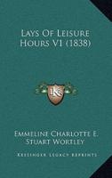 Lays Of Leisure Hours V1 (1838)
