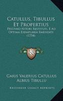 Catullus, Tibullus Et Propertius