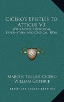 Cicero's Epistles To Atticus V3