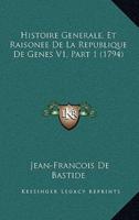 Histoire Generale, Et Raisonee De La Republique De Genes V1, Part 1 (1794)