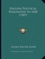 English Political Philosophy In 1600 (1907)