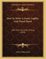 How To Write A Good, Legible, And Fluent Hand