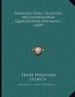Francisci Volg. Ullrichii Aristophanearum Quaestionum Specimen I (1839)