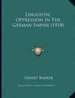 Linguistic Oppression In The German Empire (1918)