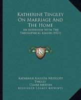 Katherine Tingley On Marriage And The Home