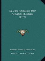 De Cultu Animalium Inter Aegyptios Et Judaeos (1773)