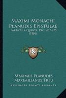 Maximi Monachi Planudis Epistulae