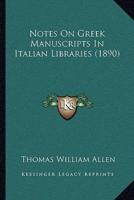 Notes On Greek Manuscripts In Italian Libraries (1890)