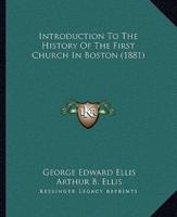 Introduction To The History Of The First Church In Boston (1881)