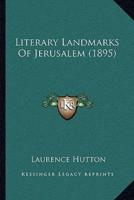 Literary Landmarks Of Jerusalem (1895)