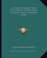 Lectures Introductory To A History Of The Latin Language And Literature (1870)