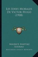 Les Idees Morales De Victor Hugo (1908)