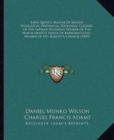 John Quincy, Master Of Mount Wollaston, Provincial Statesman, Colonel Of The Suffolk Regiment, Speaker Of The Massachusetts House Of Representatives, Member Of His Majesty's Council (1909)