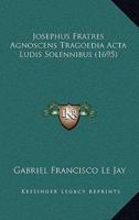 Josephus Fratres Agnoscens Tragoedia Acta Ludis Solennibus (1695)