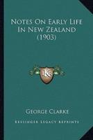 Notes On Early Life In New Zealand (1903)