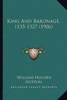King And Baronage, 1135-1327 (1906)