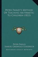 Peter Parley's Method Of Teaching Arithmetic To Children (1833)