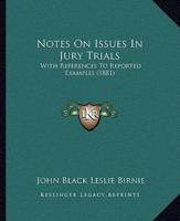 Notes On Issues In Jury Trials