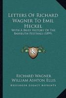 Letters Of Richard Wagner To Emil Heckel