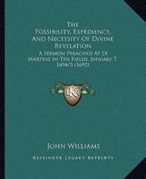 The Possibility, Expediency, And Necessity Of Divine Revelation