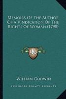 Memoirs Of The Author Of A Vindication Of The Rights Of Woman (1798)