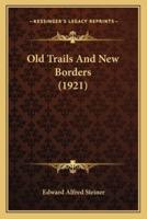 Old Trails And New Borders (1921)