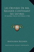 Les Oeuvres De Mr. Regnier Contenant Ses Satyres