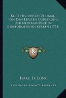Kort Historisch Verhaal, Van Den Eersten Oorsprong Der Nederlandschen Gereformeerden Kerken (1751)