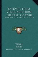 Extracts From Virgil And From The Fasti Of Ovid