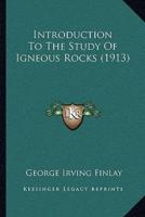 Introduction To The Study Of Igneous Rocks (1913)