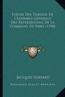 Expose Des Travaux De L'Assemble-Generale Des Representans De La Commune De Paris (1790)