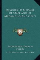 Memoirs Of Madame De Stael And Of Madame Roland (1847)