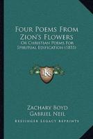 Four Poems From Zion's Flowers