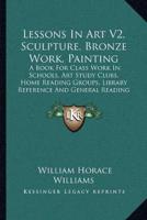 Lessons In Art V2, Sculpture, Bronze Work, Painting
